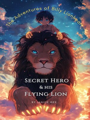cover image of Secret Hero & His Flying Lion